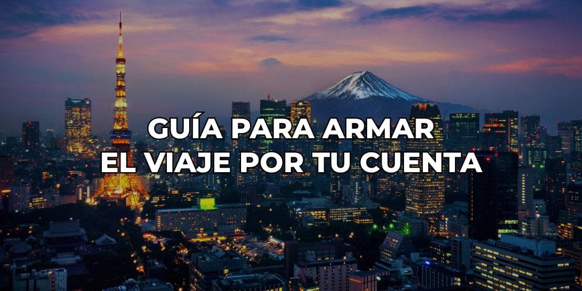 Cómo organizar un viaje por tu cuenta (paso a paso)